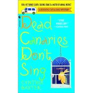 Dead Canaries Don't Sing A Reigning Cats and Dogs Mystery