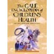 The Gale Encyclopedia of Children's Health