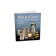 Milk Cans A Celebration of Their History, Use, and Design