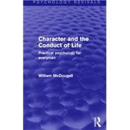 Character and the Conduct of Life: Practical Psychology for Everyman