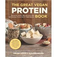 The Great Vegan Protein Book Fill Up the Healthy Way with More than 100 Delicious Protein-Based Vega