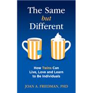 The Same but Different: How Twins Can Live, Love, and Learn to Be Individuals