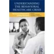 Understanding the Behavioral Healthcare Crisis: The Promise of Integrated Care and Diagnostic Reform