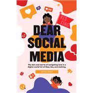Dear Social Media Do's & Don'ts of Navigating Love in a Digital World of Likes, Lies & Stalking