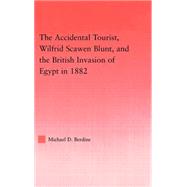The Accidental Tourist, Wilfrid Scawen Blunt, and the British Invasion of Egypt in 1882
