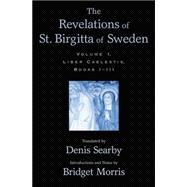 The Revelations of St. Birgitta of Sweden Volume I: Liber Caelestis, Books I-III
