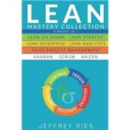Lean Mastery Collection 8 Books in 1 Lean Six Sigma Lean Startup Lean Enterprise Lean Analytic Lean Mastery Collection 8 Books in 1 Lean Six Sigma Lean Startup Lean Enterprise Lean Analytic