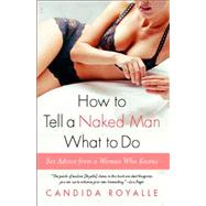 How to Tell a Naked Man What to Do Sex Advice from a Woman Who Knows