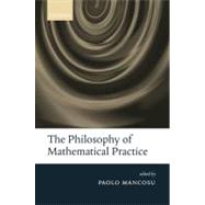 The Philosophy of Mathematical Practice