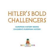 Hitlers Bold Challengers  European History Books   Childrens European History