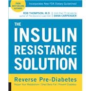 The Insulin Resistance Solution Reverse Pre-Diabetes, Repair Your Metabolism, Shed Belly Fat, and Pr