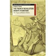 French Revolution Debate in Britain The Origins of Modern Politics