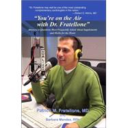 You're on the Air With Dr. Fratellone: Answers To Questions Most Frequently Asked About Supplements