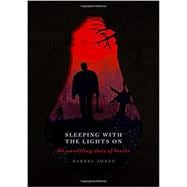 Sleeping with the Lights On The Unsettling Story of Horror