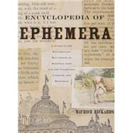Encyclopedia of Ephemera: A Guide to the Fragmentary Documents of Everyday Life for the Collector, C