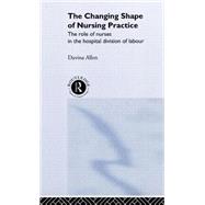 The Changing Shape of Nursing Practice: The Role of Nurses in the Hospital Division of Labour