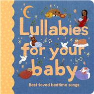 Lullabies for Your Baby Best-loved bedtime songs