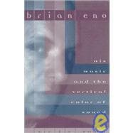 Brian Eno His Music And The Vertical Color Of Sound