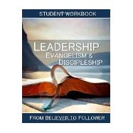Leadership, Evangelism And Discipleship: Student Workbook (2016 Revised and Updated Version)
