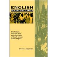 English in Language Shift: The History, Structure and Sociolinguistics of South African Indian Engli