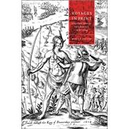 Voyages in Print: English Narratives of Travel to America 15761624