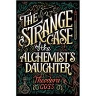 The Strange Case of the Alchemist's Daughter (The Extraordinary Adventures of the Athena Club, Bk. 1)