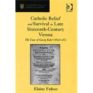 Catholic Belief and Survival in Late Sixteenth-Century Vienna: The Case of Georg Eder (152387)