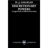 Discretionary Powers A Legal Study of Official Descretion