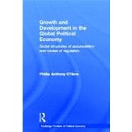 Growth and Development in the Global Political Economy: Modes of Regulation and Social Structures of