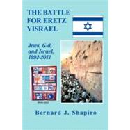 The Battle for Eretz Yisrael: Jews, G-d and Israel, 1992-2011