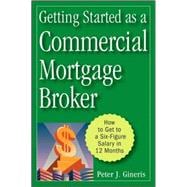 Getting Started as a Commercial Mortgage Broker How to Get to a Six-Figure Salary in 12 Months