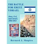 The Battle for Eretz Yisrael: Jews, G-d and Israel, 1992-2011