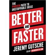 Better and Faster The Proven Path to Unstoppable Ideas