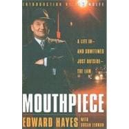 Mouthpiece A Life in -- and Sometimes Just Outside -- the Law