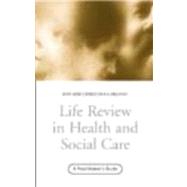 Life Review In Health and Social Care: A Practitioners Guide