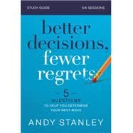 Better Decisions Fewer Regrets