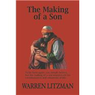 The Making of a Son To Be Born Again, You Simply Believe, but the Making of a Son Requires All the C