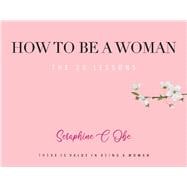 How to Be a Woman The 30 Lessons