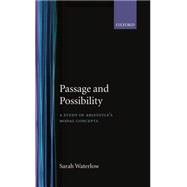 Passage and Possibility A Study of Aristotle's Modal Concepts