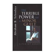 The Terrible Power of a Minor Guilt: Literary Essays