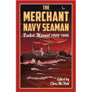 The Merchant Navy Seaman Pocket Manual 19391945