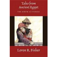 Tales from Ancient Egypt The Birth of Stories