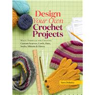 Design Your Own Crochet Projects