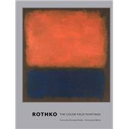 Rothko - The Color Field Paintings by Janet Bishop