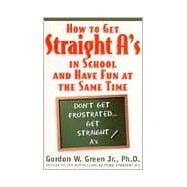 How to Get Straight A's In School and Have Fun at the Same Time