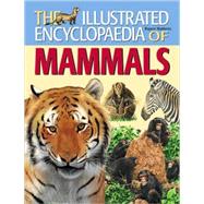 The Illustrated Encyclopedia of Mammals