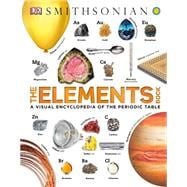 The Elements Book A Visual Encyclopedia of the Periodic Table