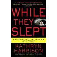 While They Slept An Inquiry into the Murder of a Family