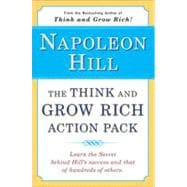 The Think and Grow Rich Action Pack Learn the Secret Behind Hill's Success and That of Hundreds of O