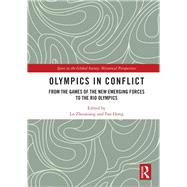 Olympics in Conflict From the Games of the New Emerging Forces to the Rio Olympics Olympics in Conflict From the Games of the New Emerging Forces to the Rio Olympics